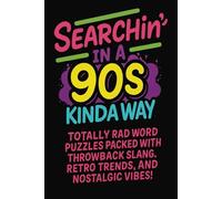 Searchin’ in a 90s Kinda Way: Totally rad word puzzles packed with throwback slang, retro and nostalgic vibes!