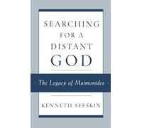 Searching for a Distant God: The Legacy of Maimonides