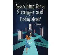 Searching For a Stranger and Finding Myself: A Memoir