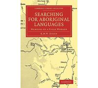 Searching for Aboriginal Languages: Memoirs of a Field Worker (Cambridge Library Collection - Linguistics)