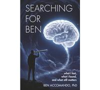 Searching for Ben: What I lost, what I found, and what still matters