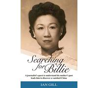 Searching for Billie: A journalist’s quest to understand his mother’s past leads him to discover a vanished China