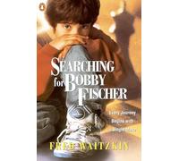 Searching For Bobby Fischer: The Father of a Prodigy Observes the World of Chess