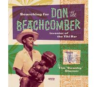Searching for Don the Beachcomber : Inventor of the Tiki Bar