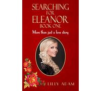 Searching For Eleanor Book One: More than just a love story