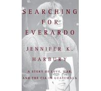 Searching for Everado: A Story of Love, War, and the CIA in Guatemala
