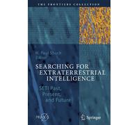 Searching for Extraterrestrial Intelligence: SETI Past, Present, and Future (The Frontiers Collection)