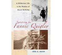 Searching for Fannie Quigley: A Wilderness Life in the Shadow of Mount McKinley