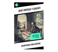 Searching for Goethe: A Philosophical Portrait of Vocation, Bildung, and European Modernity