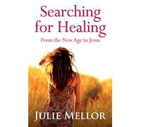 Searching For Healing: From The New Age to Jesus
