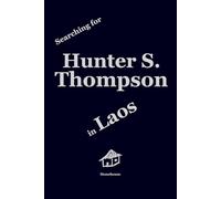 Searching for Hunter S. Thompson in Laos
