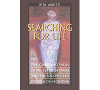 Searching for Life: The Grandmothers of the Plaza de Mayo and the Disappeared Children of Argentina