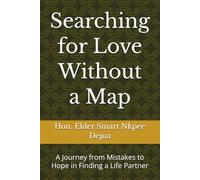 Searching for Love Without a Map: A Journey from Mistakes to Hope in Finding a Life Partner