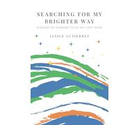 Searching for My Brighter Way: Lessons on Learning to Let My Light Shine