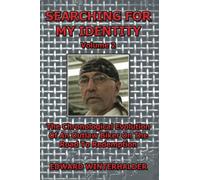Searching For My Identity (Volume 2): The Chronological Evolution Of An Outlaw Biker On The Road To Redemption