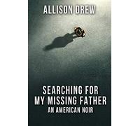 Searching for my Missing Father: An American Noir