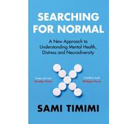 Searching for Normal : A New Approach to Understanding Mental Health, Distress and Neurodiversity