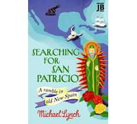 Searching for San Patricio : A ramble in old New Spain