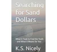Searching for Sand Dollars: What it Took to Find the Truth - and What it Means for You