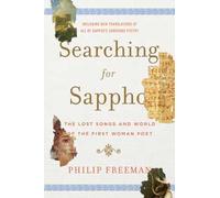 Searching for Sappho: The Lost Songs and World of the First Woman Poet
