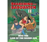 Searching for Sasquatch 11: Into the Lair of the Skunk Ape