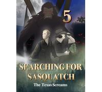 Searching For Sasquatch 5: The Texas Screams