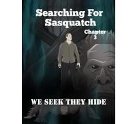 Searching For Sasquatch Chapter 3