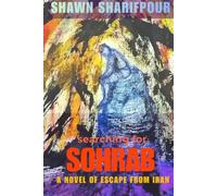 Searching for Sohrab: A Novel of Escape from Iran