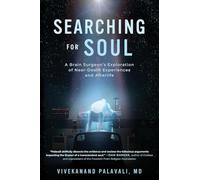 Searching for Soul: A Brain Surgeon's Exploration of Near-Death Experiences and Afterlife