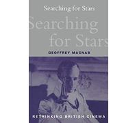 Searching for Stars: Stardom and Screen Acting in British Cinema (Rethinking British Cinema S.)
