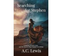 Searching for Stephen: A Journey of Love, Loss, and the Secrets That Change Everything