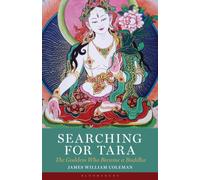 Searching for Tara : The Goddess Who Became a Buddha