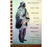 Searching for the Bright Path: The Mississippi Choctaws from Prehistory to Removal (Indians of the Southeast)