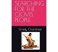 SEARCHING FOR THE CLOVIS PEOPLE