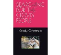 SEARCHING FOR THE CLOVIS PEOPLE