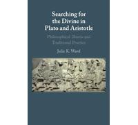 Searching for the Divine in Plato and Aristotle: Philosophical Theoria and Traditional Practice
