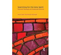 Searching for the Holy Spirit: Feminist Theology and Traditional Doctrine (Gender, Theology and Spirituality)