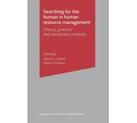 Searching for the Human in Human Resource Management: Theory, Practice and Workplace Contexts: 37 (Management, Work and Organisations)