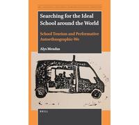Searching for the Ideal School around the World: School Tourism and Performative Autoethnographic-We: 6 (Arts, Creativities, and Learning Environments in Global Pers)