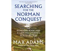 Searching for the Norman Conquest : The Domesday Book and a 1,000-Mile Journey Across Britain