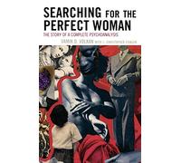 Searching for the Perfect Woman: The Story of a Complete Psychoanalysis (New Imago: Series in Theoretical, Clinical, and Applied Psychoanalysis)