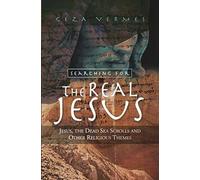 Searching for the Real Jesus: Jesus, the Dead Sea Scrolls and Other Religious Themes