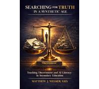 Searching for Truth in a Synthetic Age: Teaching Discernment and AI Literacy in Secondary Education
