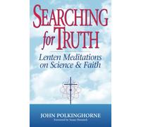 Searching for Truth: Lenten Meditations on Science & Faith