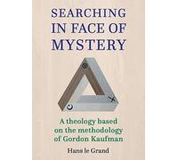 Searching in Face of Mystery: a theology based on the methodology of Gordon Kaufman