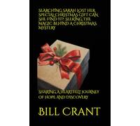 SEARCHING SARAH LOST HER SPECIAL CHRISTMAS GIFT CAN SHE FIND IT?: SEEKING THE MAGIC BEHIND A CHRISTMAS MYSTERY: SHARING A HEARTFELT JOURNEY OF HOPE AND DISCOVERY (holidays)