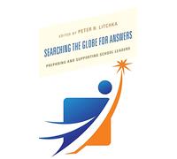 Searching the Globe for Answers: Preparing and Supporting School Leaders