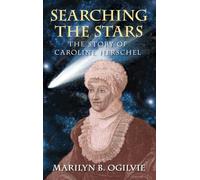Searching the Stars: The Story of Caroline Herschel