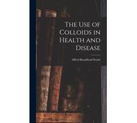 Searle - use of Colloids in Health and Disease - New hardback or cased - P555z
