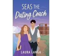 Seas the Dating Coach: A Small Town, Dating Coach Sweet RomCom: 1 (Wilks Beach)